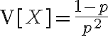 $\text{V}[X]=\frac{1-p}{p^2}$